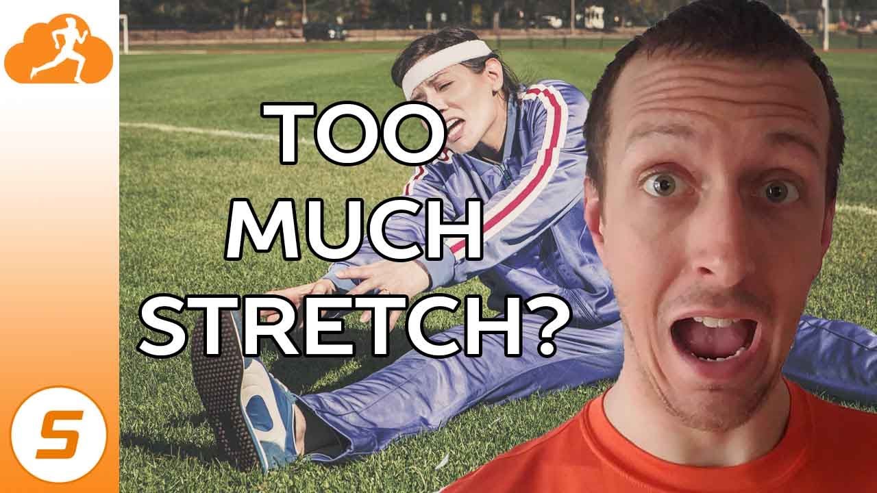Can You Stretch Too Much?