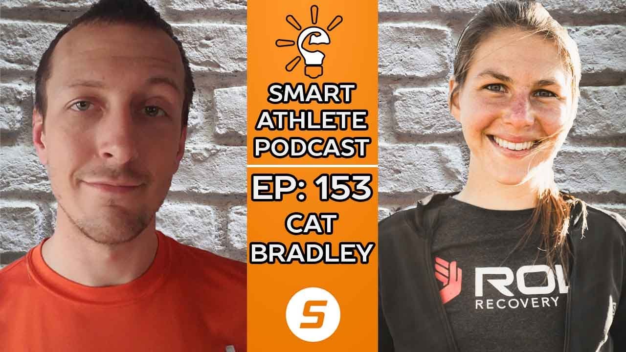 Smart Athlete Podcast Ep. 153 - Cat Bradley