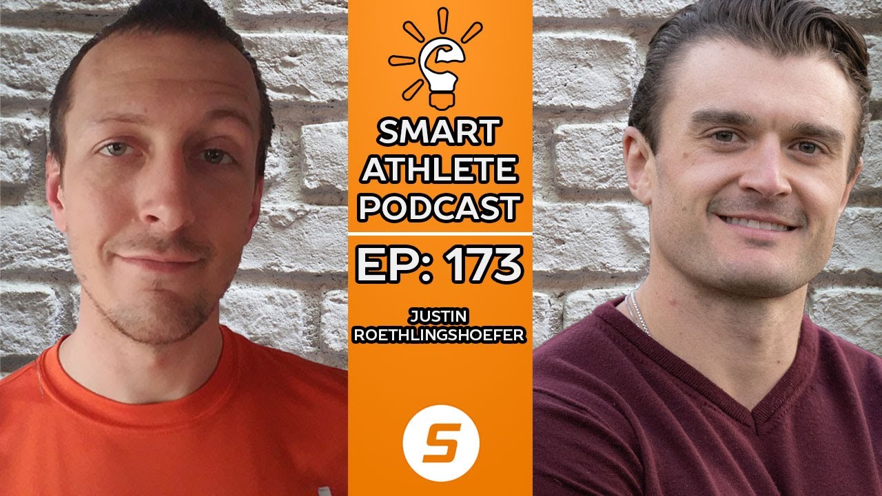 Smart Athlete Podcast Ep. 173 - Justin Roethlingshoefer - Own It Coaching