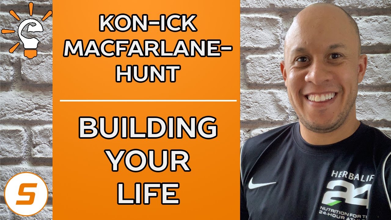 Smart Athlete Podcast Ep. 87 - Kon-ick MacFarlane-Hunt - BUILDING YOUR LIFE