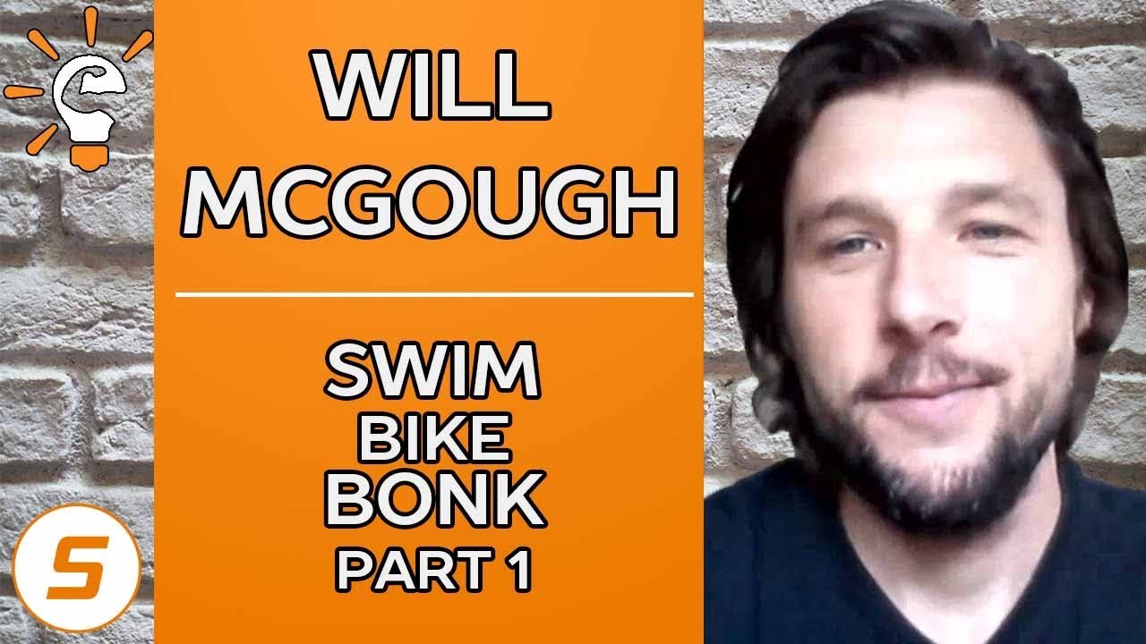 Smart Athlete Podcast Ep. 28 - Will McGough - SWIM BIKE BONK - Part 1 of 3
